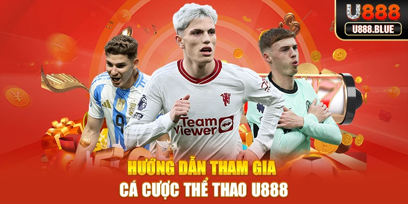 Hướng dẫn tham gia cá cược thể thao U888