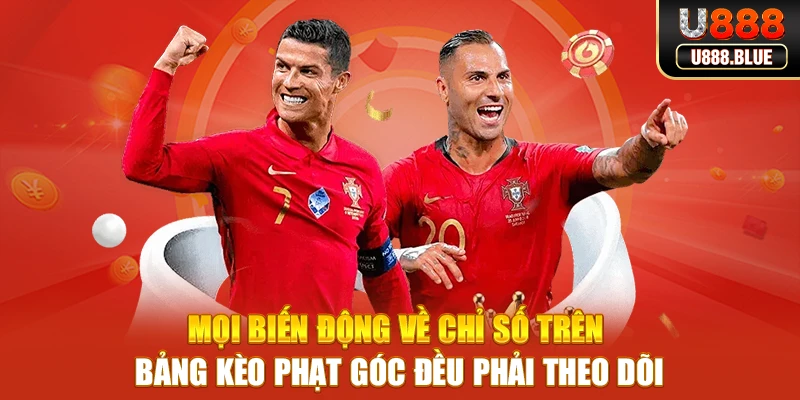 Mọi biến động về chỉ số trên bảng kèo phạt góc đều phải theo dõi