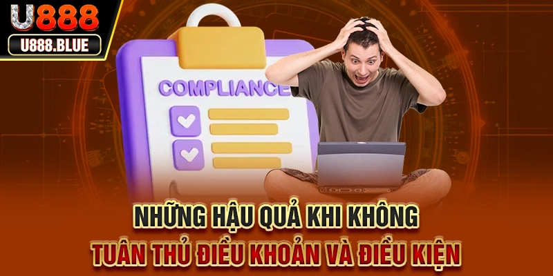 Những hậu quả khi không tuân thủ điều khoản và điều kiện