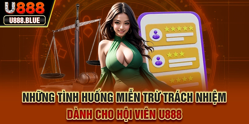 Những tình huống miễn trừ trách nhiệm dành cho hội viên U888